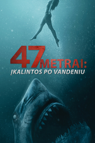 47 METRAI: ĮKALINTOS PO VANDENIU (47 Meters Down: Uncaged)