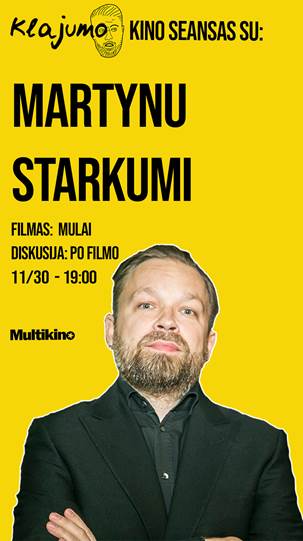 Klajumo kino seansas su Martynu Starkumi / Mulai